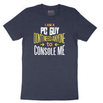 I am a PC Guy You Don't Need to Console Me - Mens T-Shirt Short Sleeve Tee - Heather Navy