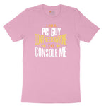 I am a PC Guy You Don't Need to Console Me - Mens T-Shirt Youth Short Sleeve Tee - Candy Pink