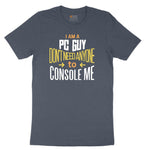 I am a PC Guy You Don't Need to Console Me - Mens T-Shirt Youth Short Sleeve Tee - Heather Navy