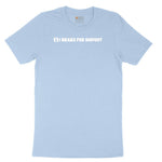 I Brake for Bigfoot Toddler Short Sleeve Tee - Light Blue
