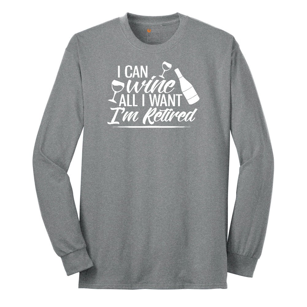 I Can Wine All I Want I'm Retired Long Sleeve Tee - Athletic Grey