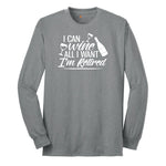 I Can Wine All I Want I'm Retired Long Sleeve Tee - Athletic Grey