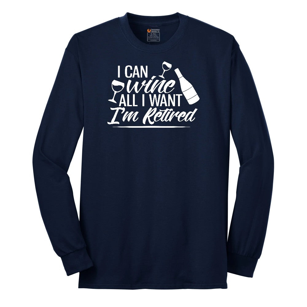I Can Wine All I Want I'm Retired Long Sleeve Tee - Navy
