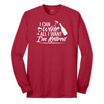 I Can Wine All I Want I'm Retired Long Sleeve Tee - Red
