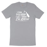 I Can Wine All I Want I'm Retired Short Sleeve Tee - Athletic Heather Grey