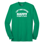I Can't Make Everyone Happy I'm Not a Taco Long Sleeve Tee - Kelly Green