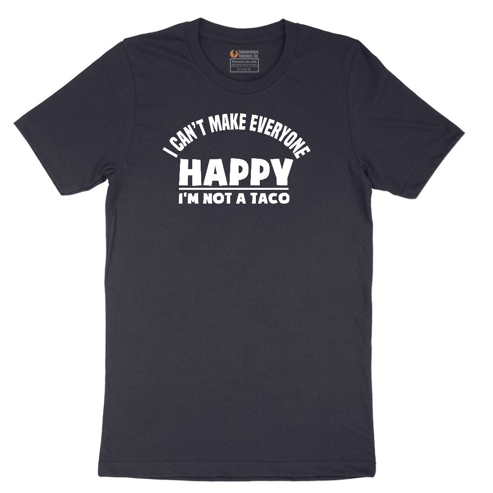 I Can't Make Everyone Happy I'm Not a Taco Short Sleeve Tee - Deep Navy