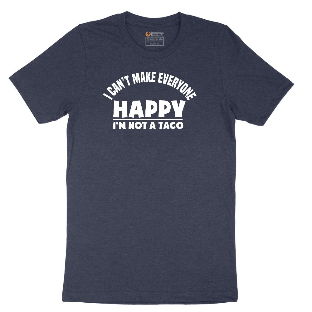 I Can't Make Everyone Happy I'm Not a Taco Short Sleeve Tee - Heather Navy
