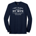 I Dont Always Listen to My Wife - Mens & Ladies T-Shirt Long Sleeve Tee - Navy