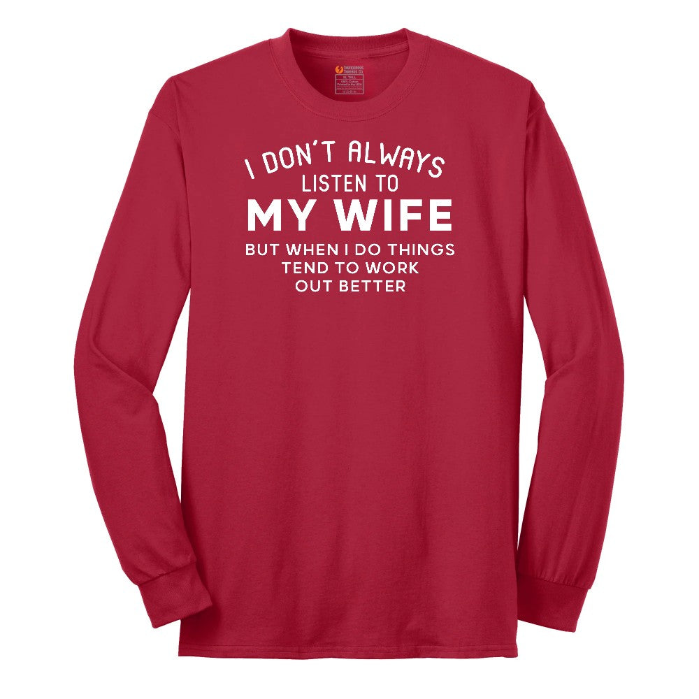 I Dont Always Listen to My Wife - Mens & Ladies T-Shirt Long Sleeve Tee - Red