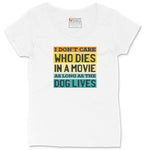 I Dont Care Who Dies in a Movie as Long as the Dog Lives Ladies Curvy Tee - White