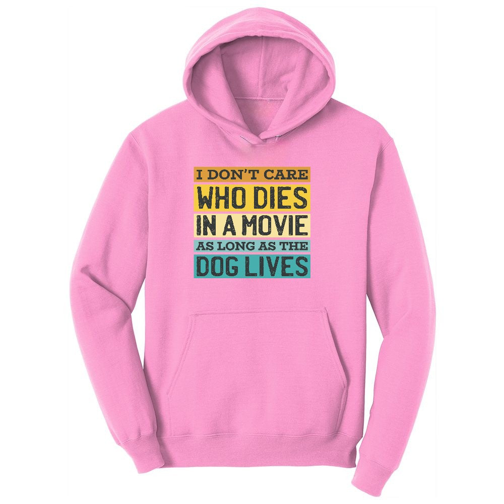 I Dont Care Who Dies in a Movie as Long as the Dog Lives Ladies Hoodie - Candy Pink