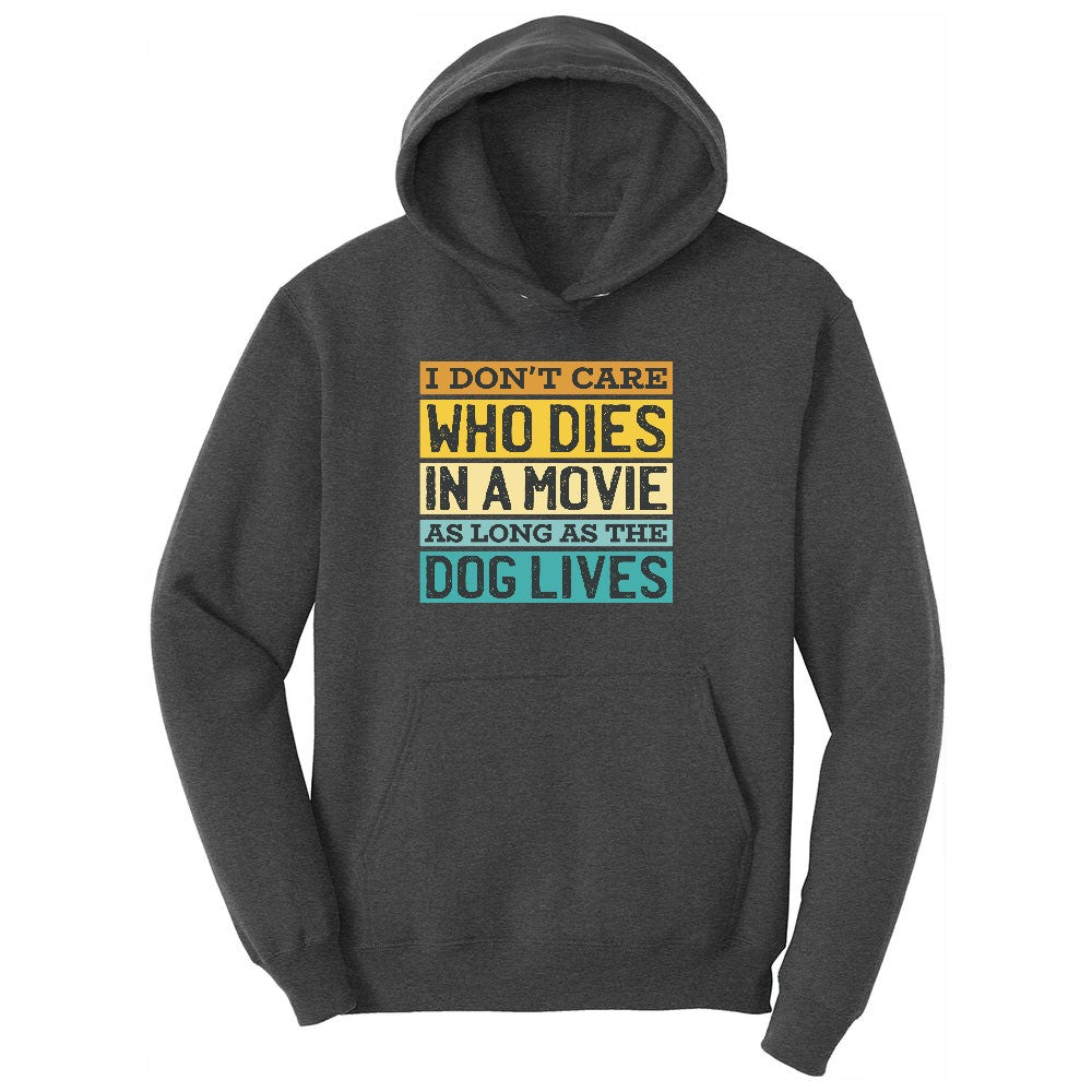 I Dont Care Who Dies in a Movie as Long as the Dog Lives Ladies Hoodie - Dark Heather Grey