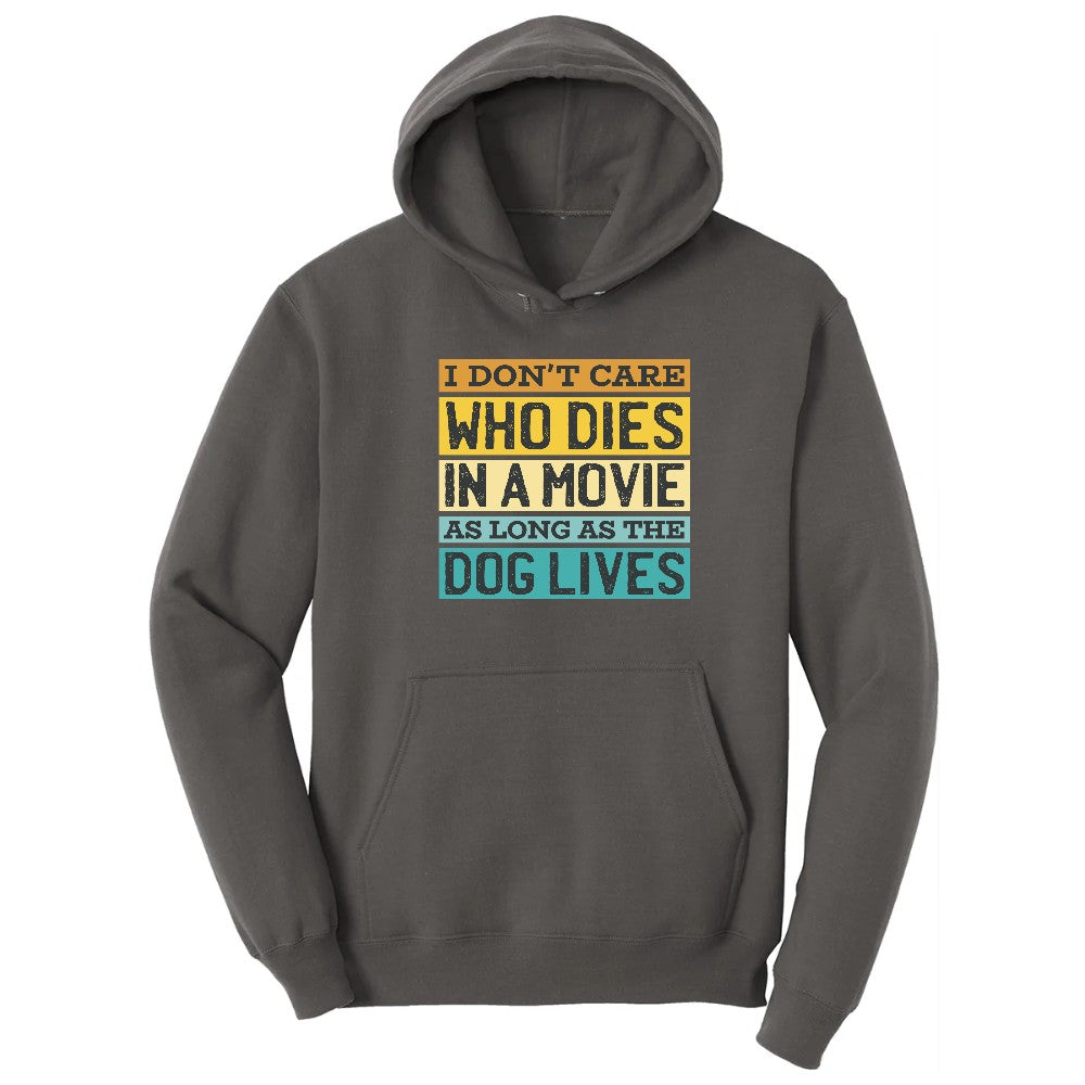 I Dont Care Who Dies in a Movie as Long as the Dog Lives Hoodie - Charcoal