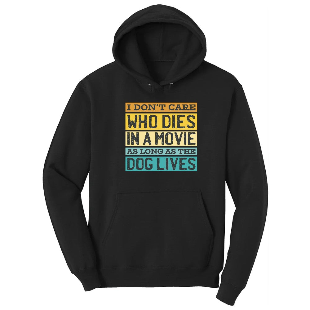 I Dont Care Who Dies in a Movie as Long as the Dog Lives Hoodie - Jet Black