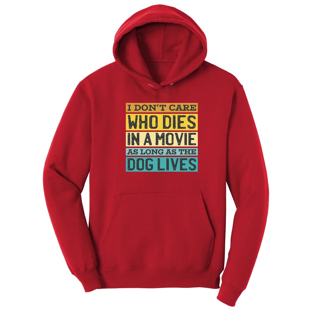 I Dont Care Who Dies in a Movie as Long as the Dog Lives Hoodie - Red