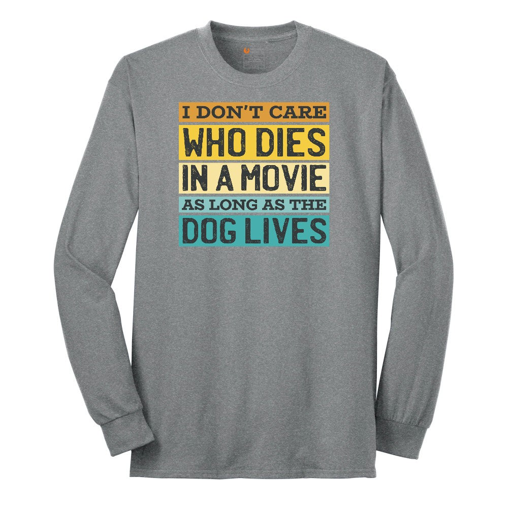 I Dont Care Who Dies in a Movie as Long as the Dog Lives Long Sleeve Tee - Athletic Grey