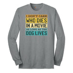 I Dont Care Who Dies in a Movie as Long as the Dog Lives Long Sleeve Tee - Athletic Grey