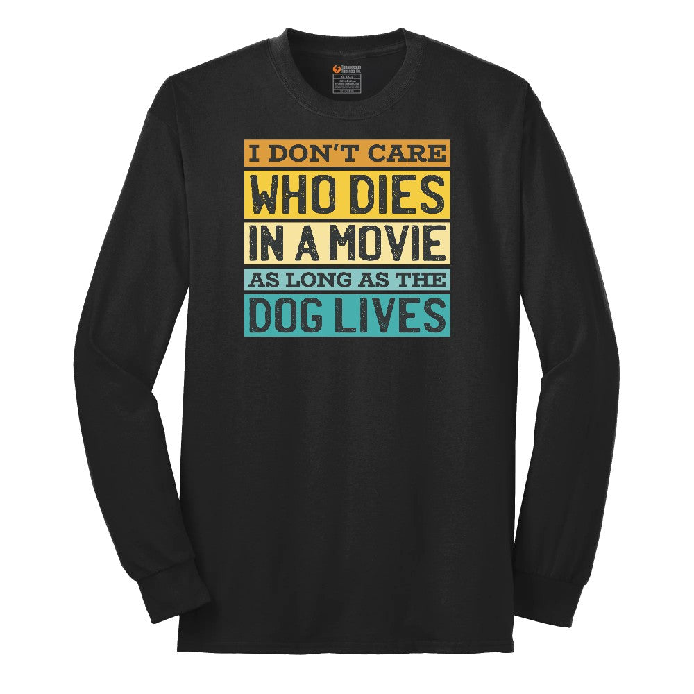 I Dont Care Who Dies in a Movie as Long as the Dog Lives Long Sleeve Tee - Jet Black