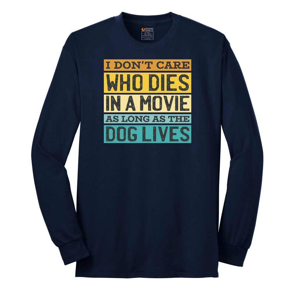 I Dont Care Who Dies in a Movie as Long as the Dog Lives Long Sleeve Tee - Navy