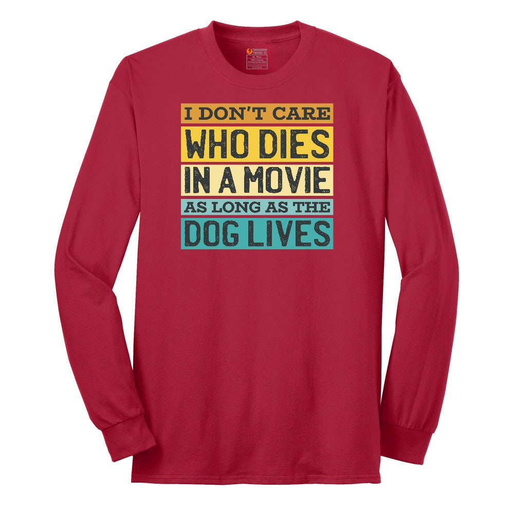 I Dont Care Who Dies in a Movie as Long as the Dog Lives Long Sleeve Tee - Red