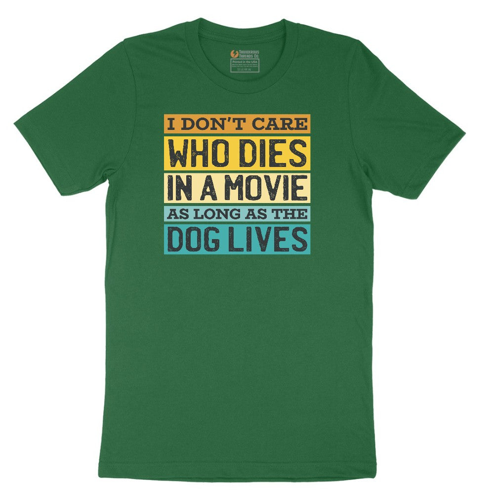 I Dont Care Who Dies in a Movie as Long as the Dog Lives Short Sleeve Tee - Athletic Kelly