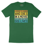 I Dont Care Who Dies in a Movie as Long as the Dog Lives Short Sleeve Tee - Athletic Kelly