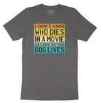 I Dont Care Who Dies in a Movie as Long as the Dog Lives Short Sleeve Tee - Dark Heather Grey