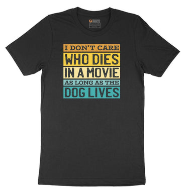 I Dont Care Who Dies in a Movie as Long as the Dog Lives Short Sleeve Tee - Jet Black