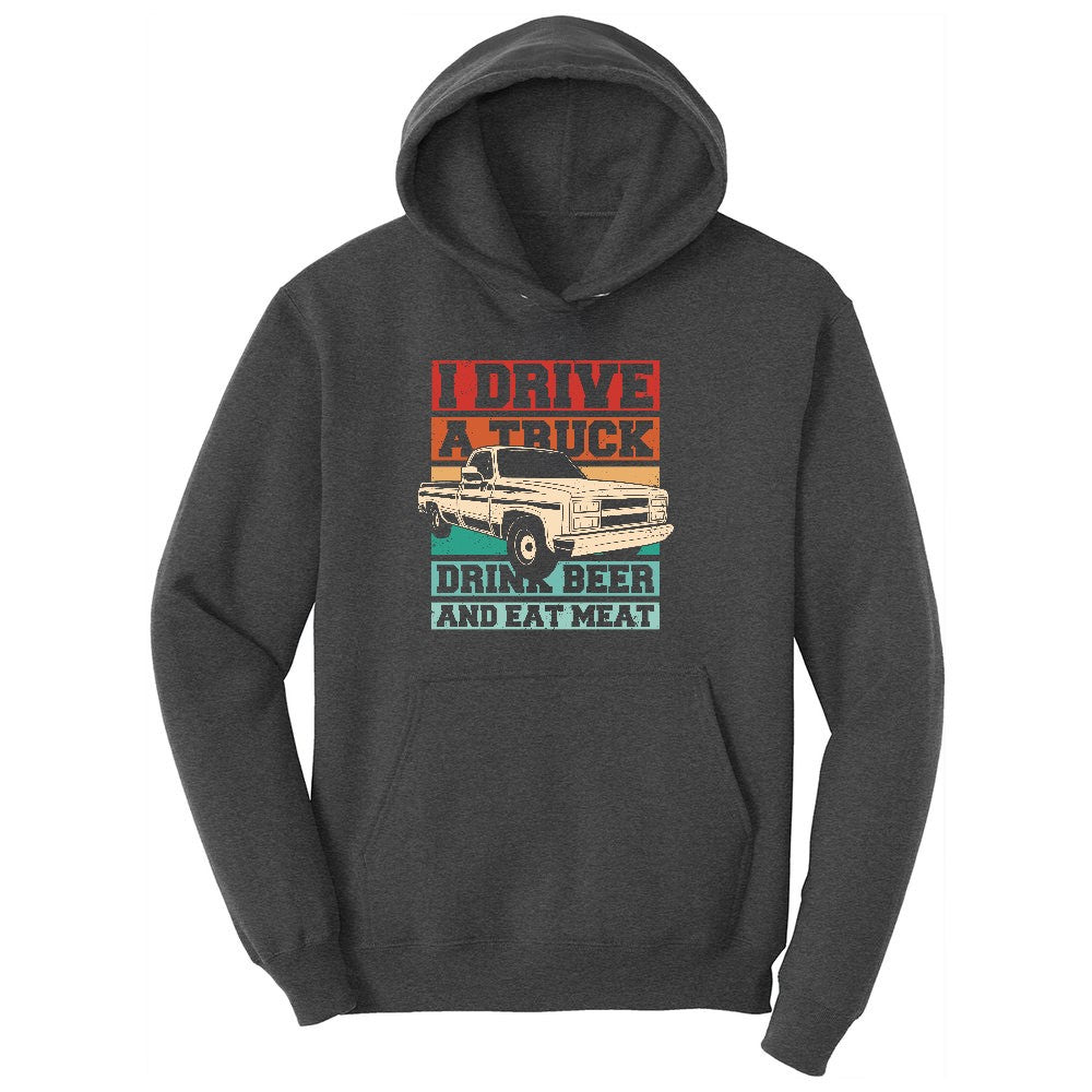 I Drive a Truck Drink Beer and Eat Meat Ladies Hoodie - Dark Heather Grey