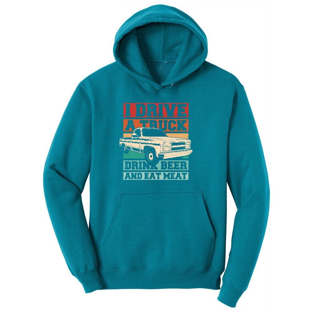I Drive a Truck Drink Beer and Eat Meat Ladies Hoodie - Teal