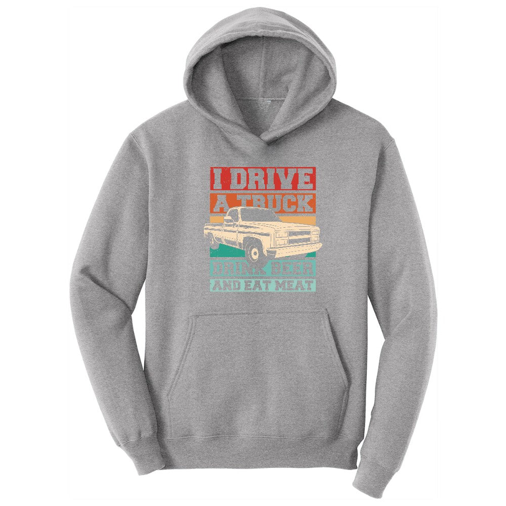 I Drive a Truck Drink Beer and Eat Meat Hoodie - Athletic Heather