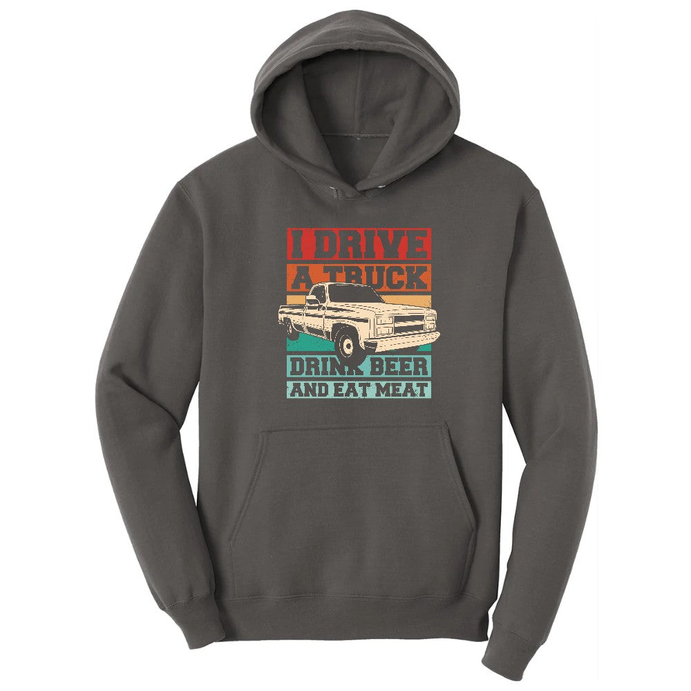 I Drive a Truck Drink Beer and Eat Meat Hoodie - Charcoal