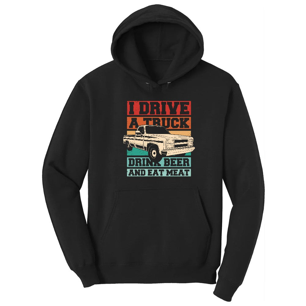 I Drive a Truck Drink Beer and Eat Meat Hoodie - Jet Black