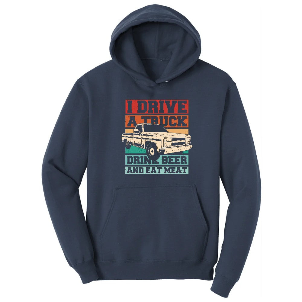 I Drive a Truck Drink Beer and Eat Meat Hoodie - Navy