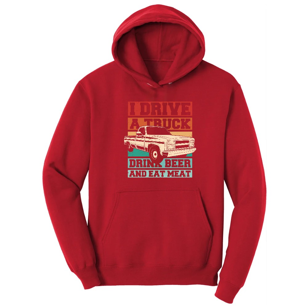 I Drive a Truck Drink Beer and Eat Meat Hoodie - Red