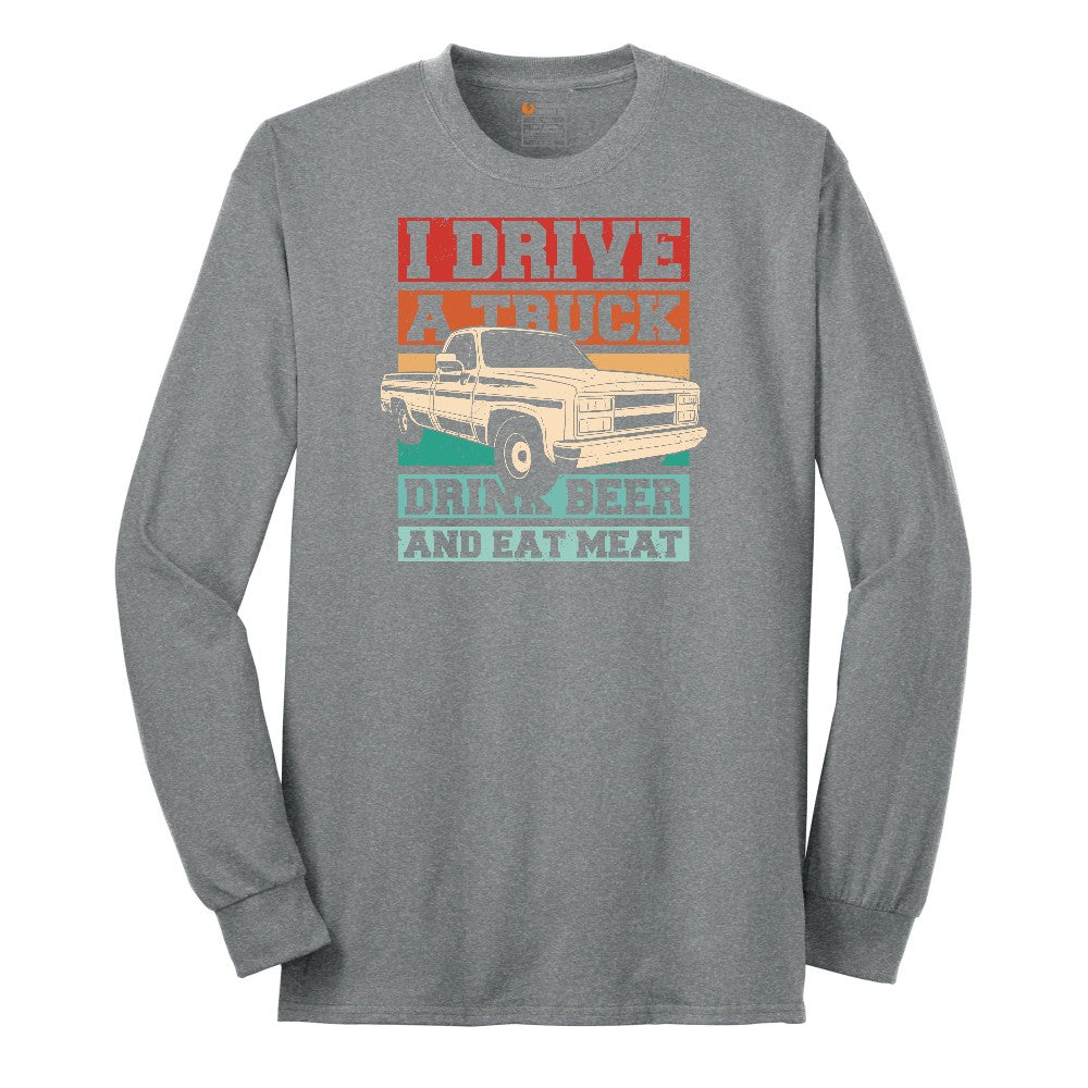 I Drive a Truck Drink Beer and Eat Meat Long Sleeve Tee - Athletic Grey