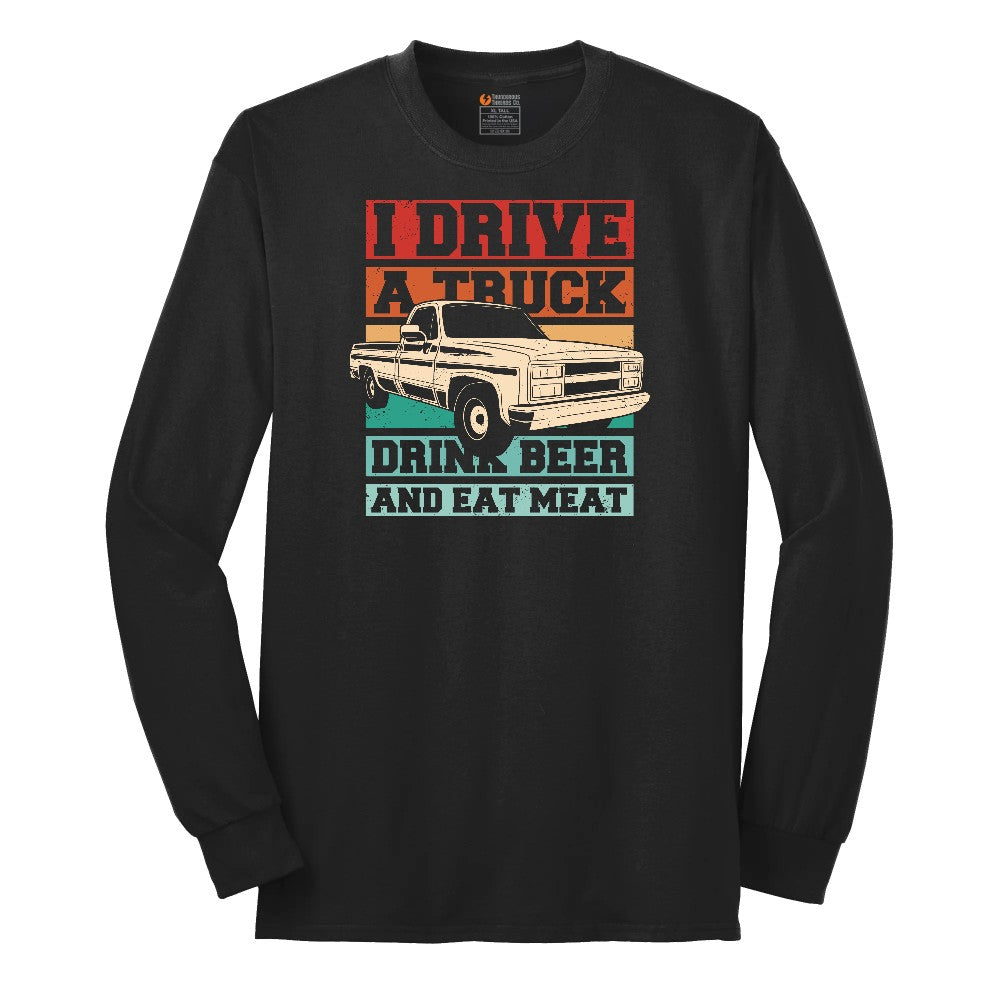 I Drive a Truck Drink Beer and Eat Meat Long Sleeve Tee - Jet Black