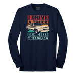 I Drive a Truck Drink Beer and Eat Meat Long Sleeve Tee - Navy