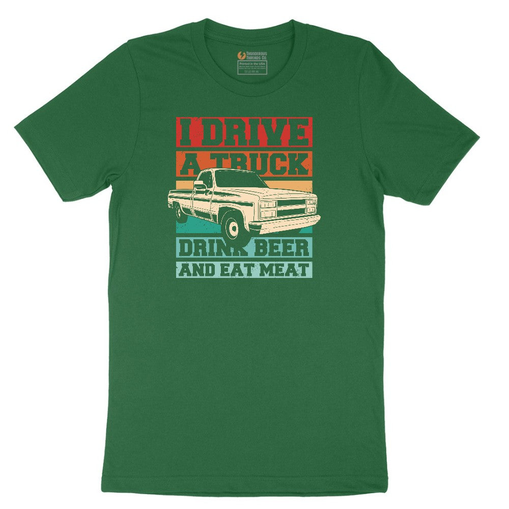 I Drive a Truck Drink Beer and Eat Meat Short Sleeve Tee - Athletic Kelly