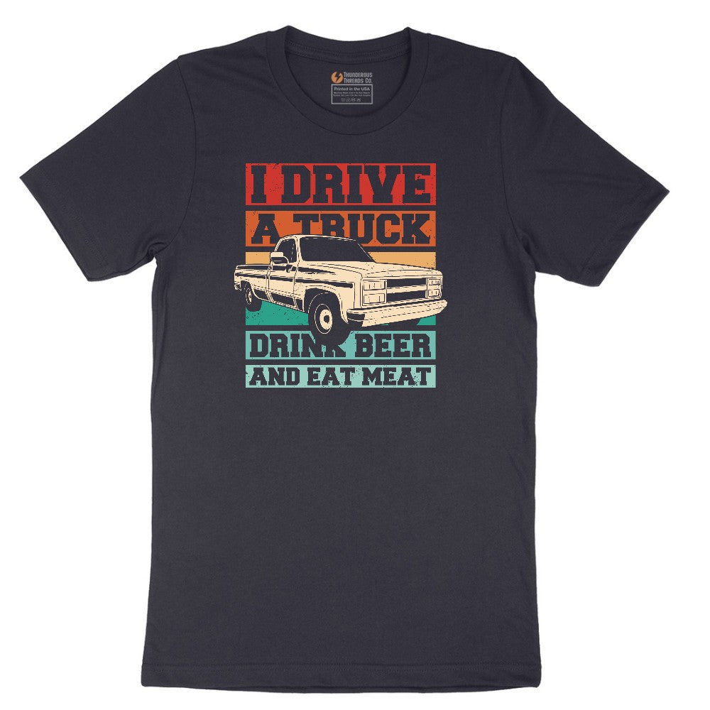 I Drive a Truck Drink Beer and Eat Meat Short Sleeve Tee - Deep Navy