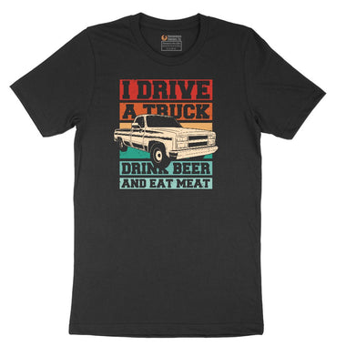 I Drive a Truck Drink Beer and Eat Meat Short Sleeve Tee - Jet Black