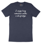I Enjoy Long Romantic Walks to the Fridge - Mens & Ladies T-Shirt Short Sleeve Tee - Heather Navy