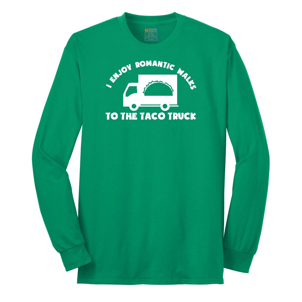 I Enjoy Romantic Walks to the Taco Truck Long Sleeve Tee - Kelly Green