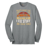 I Fix Stuff and I Know Things Long Sleeve Tee - Athletic Grey