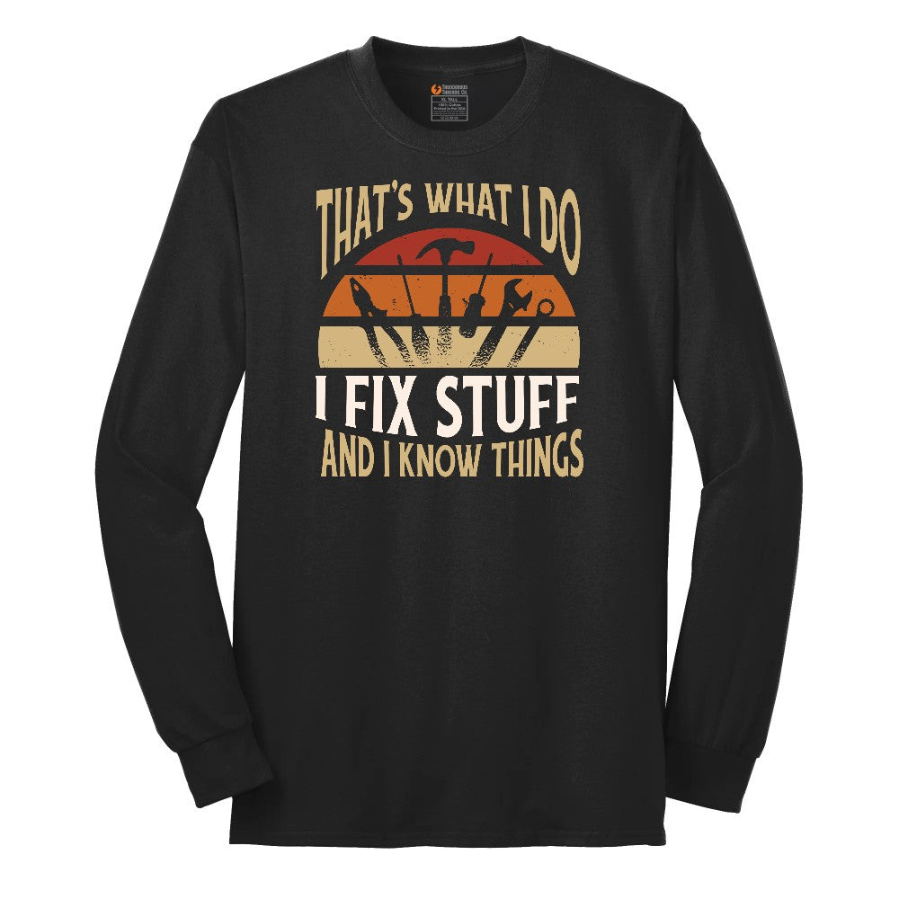 I Fix Stuff and I Know Things Long Sleeve Tee - Jet Black