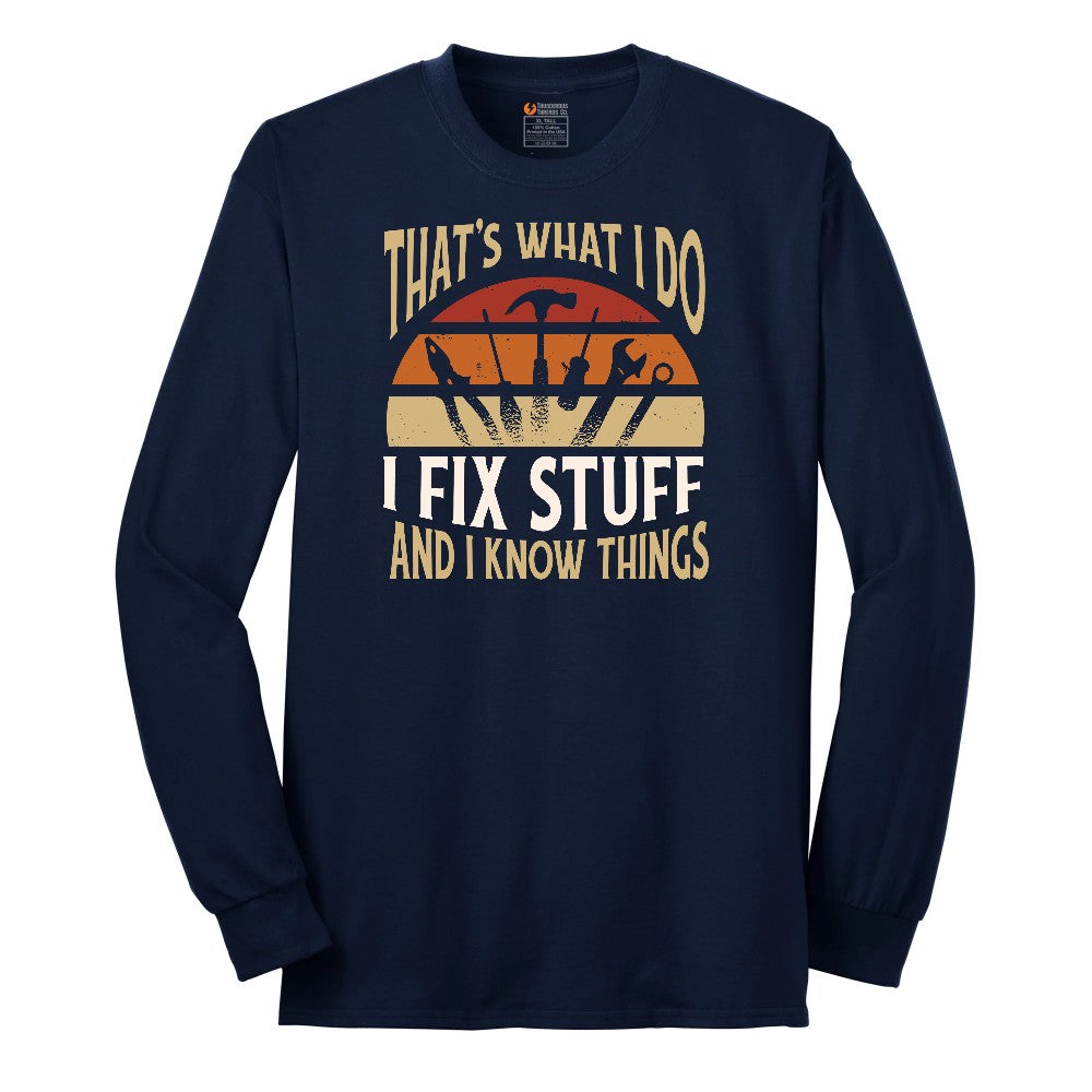 I Fix Stuff and I Know Things Long Sleeve Tee - Navy