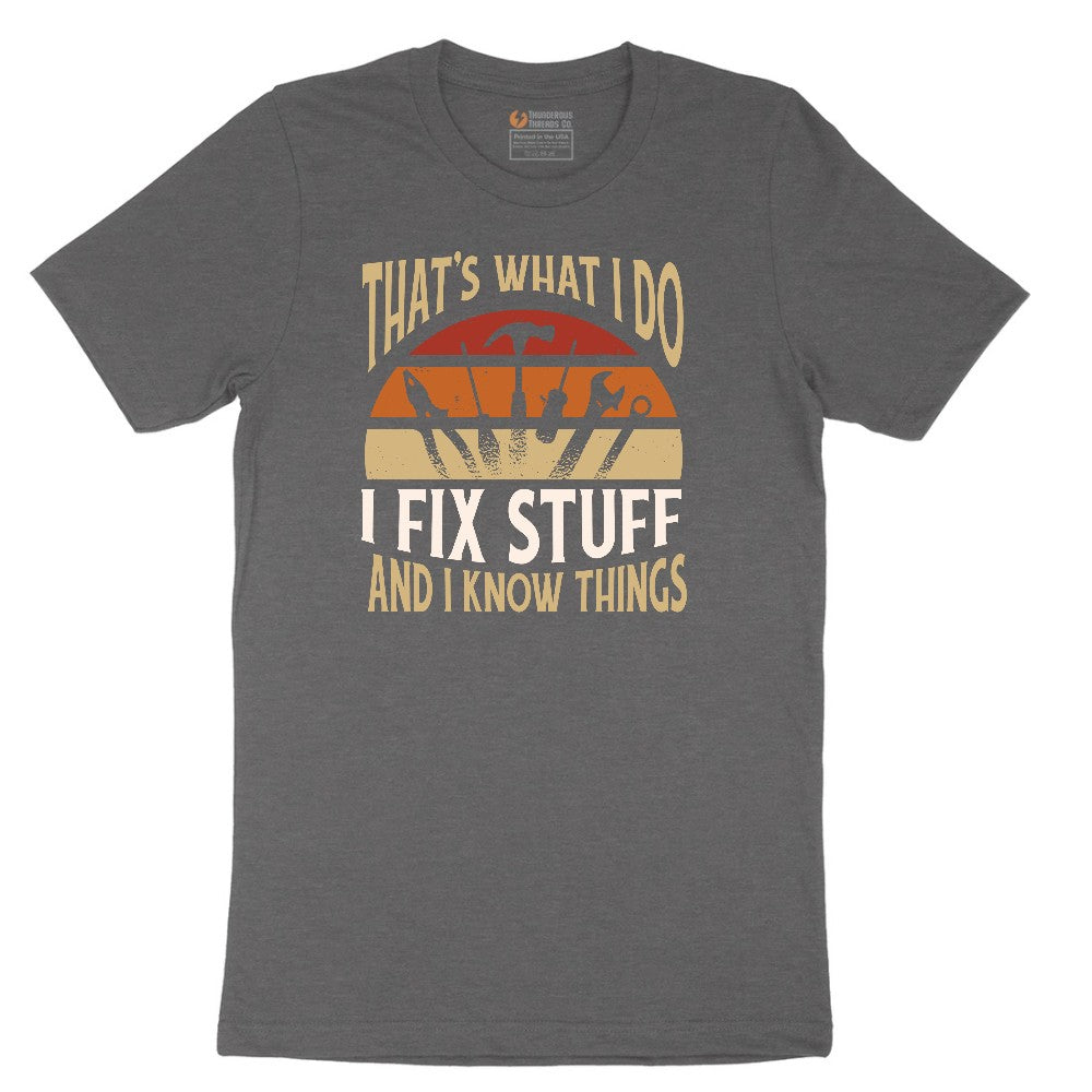 I Fix Stuff and I Know Things Short Sleeve Tee - Dark Heather Grey