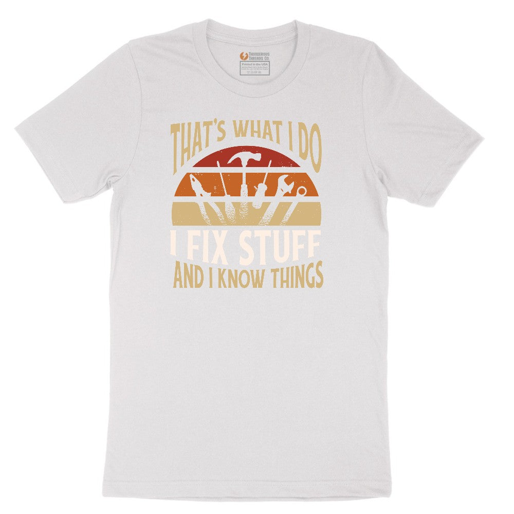 I Fix Stuff and I Know Things Short Sleeve Tee - White