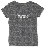 I Got Out of Bed for This` Ladies Curvy Tee - Black Leopard
